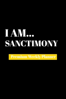 Paperback I Am Sanctimony: Premium Weekly Planner Book