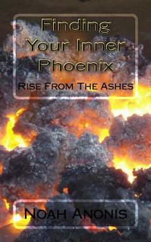 Paperback Finding Your Inner Pheonix: Rise From The Ashes Book