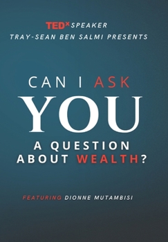 Paperback Can I Ask You a Question about Wealth?: Featuring Dionne Mutambisi Book