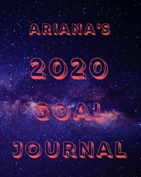 Paperback Ariana's 2020 Goal Book: 2020 New Year Planner Goal Journal Gift for Ariana / Notebook / Diary / Unique Greeting Card Alternative Book