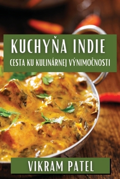 Paperback Kuchy&#328;a Indie: Cesta ku Kulinárnej Výnimo&#269;nosti [Slovak] Book