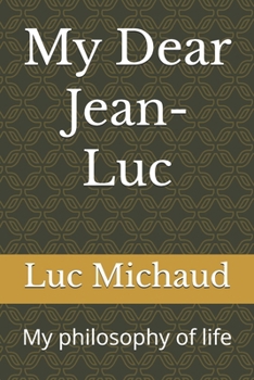 Paperback My Dear Jean-Luc: My philosophy of life Book