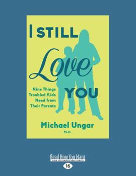 Paperback I Still Love You: Nine Things Troubled Kids Need from Their Parents (Large Print 16pt) [Large Print] Book