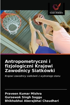 Paperback Antropometryczni i fizjologiczni Krajowi Zawodnicy Siatkówki [Polish] Book