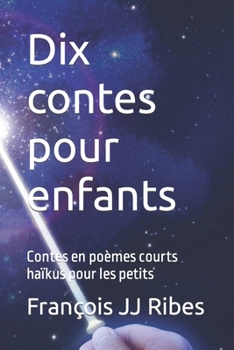 Paperback Dix contes pour enfants: Contes en poèmes courts haïkus pour les petits [French] Book