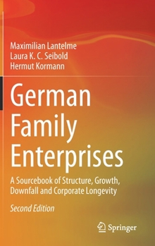 Hardcover German Family Enterprises: A Sourcebook of Structure, Growth, Downfall and Corporate Longevity Book