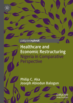 Paperback Healthcare and Economic Restructuring: Nigeria in Comparative Perspective Book