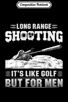 Paperback Composition Notebook: Long Range Shooting It's Like Golf But For Men 2nd Amendment Journal/Notebook Blank Lined Ruled 6x9 100 Pages Book