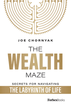 Hardcover The Wealth Maze: Secrets for Navigating the Labyrinth of Life Book