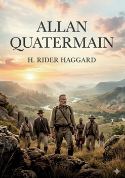 Allan Quatermain: by H. Rider Haggard