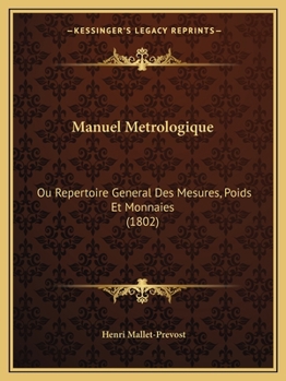 Paperback Manuel Metrologique: Ou Repertoire General Des Mesures, Poids Et Monnaies (1802) [French] Book