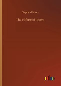 Paperback The cõforte of louers Book