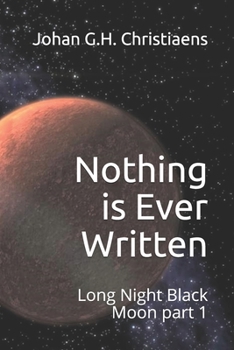 Paperback Nothing is ever written: Long Night Black Moon part 1 Book