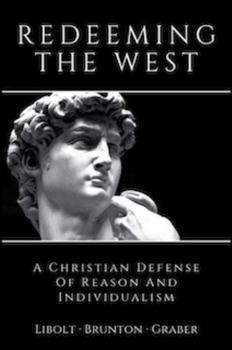 Redeeming the West: A Christian Defense of Reason and Individualism