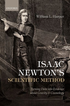 Paperback Isaac Newton's Scientific Method: Turning Data Into Evidence about Gravity and Cosmology Book