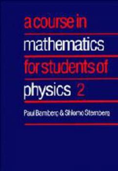 Hardcover A Course in Mathematics for Students of Physics: Volume 2 Book