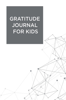 Gratitude Journal For Kids: A Daily Happiness Notebook To Teach Kids Practice Gratitude And Mindfulness