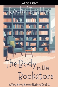 The Body in the Bookstore (A Very Merry Murder Mystery)