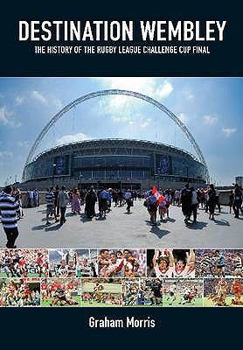 Hardcover Destination Wembley: The History of the Rugby League Challenge Cup Final Book