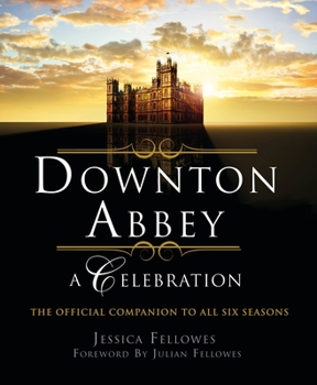 Paperback Downton Abbey - A Celebration: The Official Companion to All Six Seasons Book