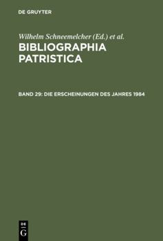 Hardcover Die Erscheinungen des Jahres 1984 (BIBLIOGRAPHIA PATRISTICA/INTERNATIONALE PATRISTISCHE BIBLIOGRAPHIE) (German Edition) [German] Book