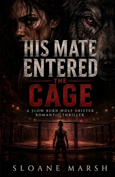 Paperback His Mate Entered the Cage: A Slow Burn Wolf Shifter Romantic Thriller Book