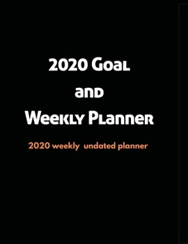 Paperback 2020 Goal and Weekly Planner: 2020 Undated Weekly Planner: Weekly & Monthly Planner, Organizer & Goal Tracker - Organized Chaos Planner 2020 Book