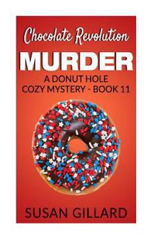 Paperback Chocolate Revolution Murder: A Donut Hole Cozy Mystery (Book 11) Book