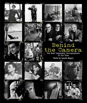Hardcover Behind the Camera: The Most Legendary Photographers of Our Time Book