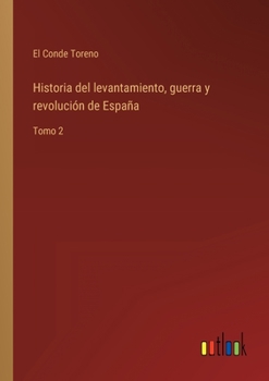 Paperback Historia del levantamiento, guerra y revolución de España: Tomo 2 [Spanish] Book