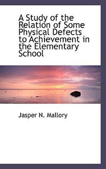 Paperback A Study of the Relation of Some Physical Defects to Achievement in the Elementary School Book
