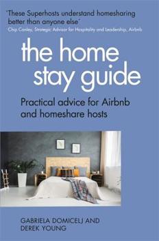 Paperback The Home Stay Guide: Practical Advice for Airbnb and Homeshare Hosts Book