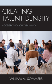 Hardcover Creating Talent Density: Accelerating Adult Learning Book