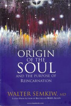 Paperback Origin of the Soul and the Purpose of Reincarnation: With Past Lives of Jesus Book