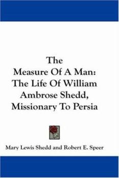 Paperback The Measure of a Man: The Life of William Ambrose Shedd, Missionary to Persia Book