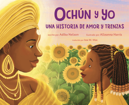 Library Binding Ochun Y Yo: Una Historia de Amor Y Trenzas [Spanish] Book