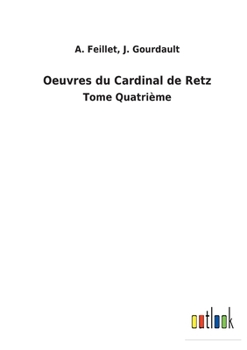 Oeuvres du Cardinal de Retz: Tome Quatrième