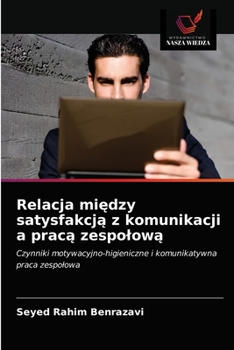 Paperback Relacja między satysfakcją z komunikacji a pracą zespolową [Polish] Book