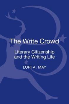 Hardcover The Write Crowd: Literary Citizenship and the Writing Life Book