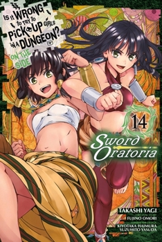 Is It Wrong to Try to Pick Up Girls in a Dungeon? On the Side: Sword Oratoria Manga, Vol. 14 - Book #14 of the Is It Wrong to Try to Pick Up Girls in a Dungeon? On the Side: Sword Oratoria Manga