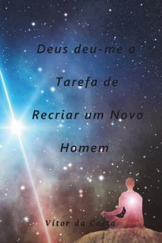 Paperback Deus deu-me a Tarefa de Recriar um Novo Homem [Portuguese] Book
