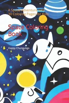 Paperback Space Coloring Book: A Space Adventure with 30 Coloring Pages for Kids Book