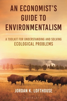 Hardcover An Economist's Guide to Environmentalism: A Toolkit for Understanding and Solving Ecological Problems Book