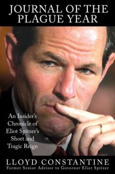 Hardcover Journal of the Plague Year: An Insider's Chronicle of Eliot Spitzer's Short and Tragic Reign Book