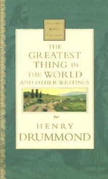 Hardcover The Greatest Thing in the World and Other Writings: Nelson's Royal Classics Book