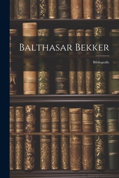 Paperback Balthasar Bekker: Bibliografie [Dutch] Book