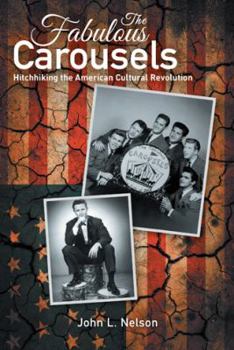 Paperback The Fabulous Carousels: Hitchhiking the American Cultural Revolution Book