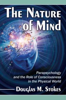 Paperback The Nature of Mind: Parapsychology and the Role of Consciousness in the Physical World Book