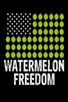 Paperback Watermelon Freedom: Patriotic 4th Of July Watermelon Gift Notebook Book