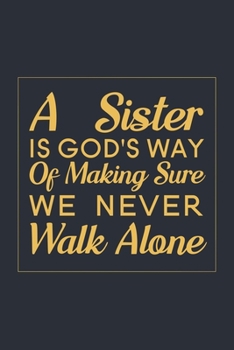 Paperback A Sister is God's Way of Making Sure We Never Walk Alone: Blank Lined Journal Notebook, 6" x 9", Sister journal, Sister notebook, Ruled, Writing Book, Book